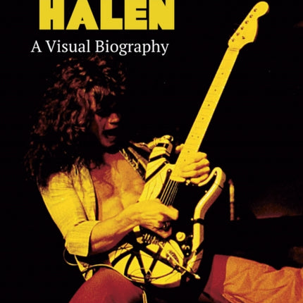 Van Halen A Visual Biography