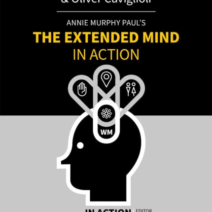 Annie Murphy Paul's The Extended Mind in Action