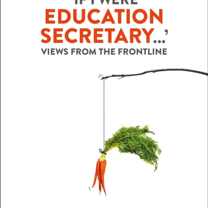 'If I Were Education Secretary...': Views from the frontline