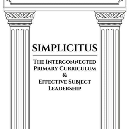 Simplicitus: The Interconnected Primary Curriculum & Effective Subject Leadership