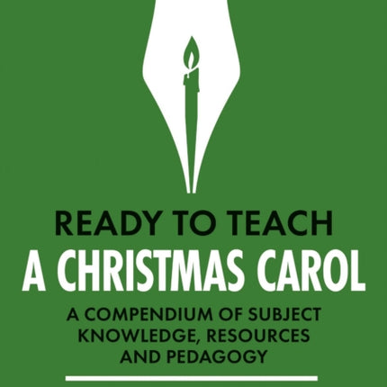 Ready to Teach: A Christmas Carol: A compendium of subject knowledge, resources and pedagogy