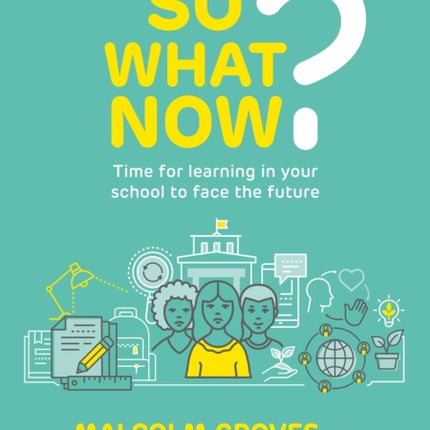 So What Now? Time for learning in your school to face the future