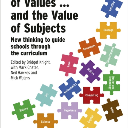 On the Subject of Values ... and the Value of Subjects: New thinking to guide schools through the curriculum