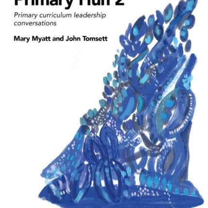 Primary Huh 2: Primary curriculum leadership conversations