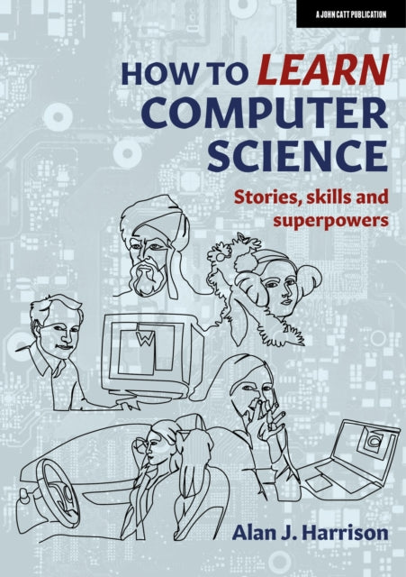 How to Learn Computer Science: Stories, skills and superpowers