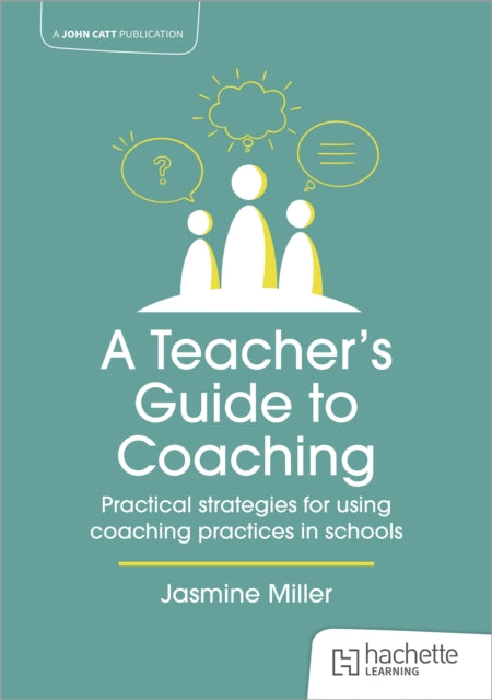 A Teachers Guide to Coaching Practical strategies