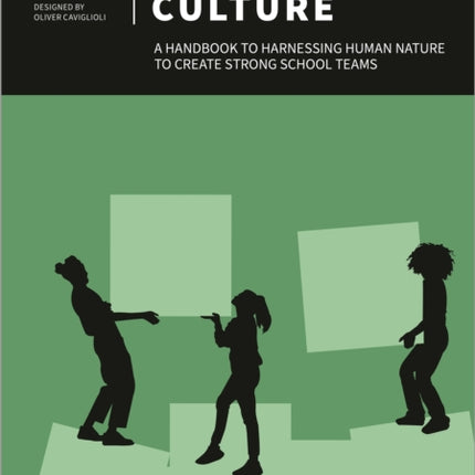 Building Culture: A handbook to harnessing human nature to create strong school teams