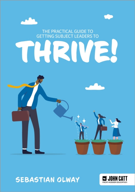 The Practical Guide to Getting Subject Leaders to THRIVE!