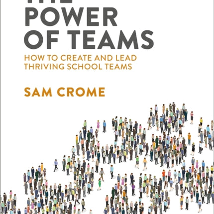 The Power of Teams: How to create and lead thriving school teams