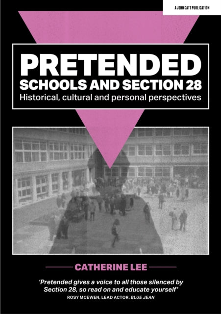 Pretended: Schools and Section 28: Historical, Cultural and Personal Perspectives