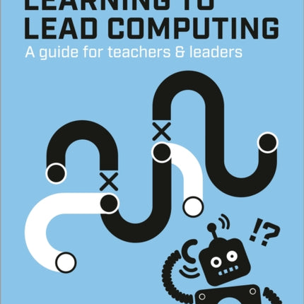 Learning to Lead Computing A guide for teachers