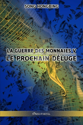 La guerre des monnaies V: Le prochain déluge