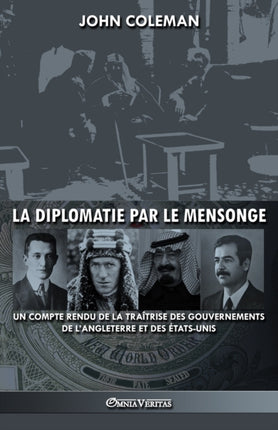 La diplomatie par le mensonge: un compte rendu de la traîtrise des gouvernements de l'Angleterre et des États-Unis