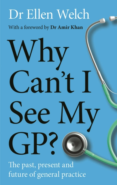 Why Can’t I See My GP?: The Past, Present and Future of General Practice