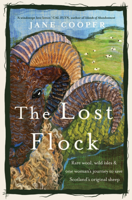 The Lost Flock: Rare Wool, Wild Isles and One Woman’s Journey to Save Scotland’s Original Sheep