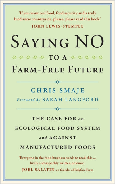 Saying NO to a Farm-Free Future: The Case For an Ecological Food System and Against Manufactured Foods