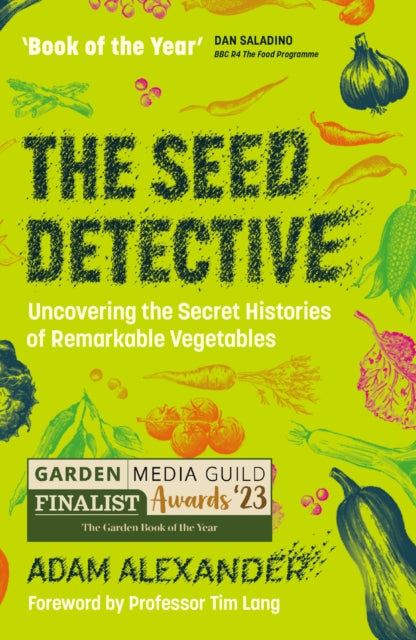 The Seed Detective: Uncovering the Secret Histories of Remarkable Vegetables