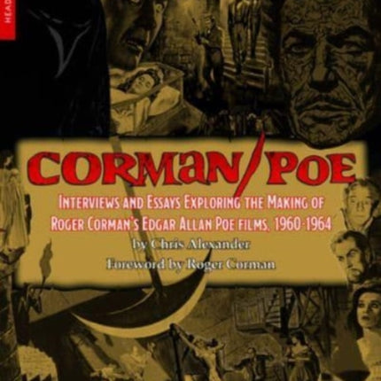 Corman / Poe: Interviews and Essays Exploring the Making of Roger Corman's Edgar Allan Poe Films, 1960-1964