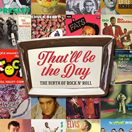 That'll Be the Day: The Birth of Rock N' Roll