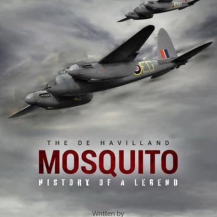 The de Havilland Mosquito: The History of a Legend