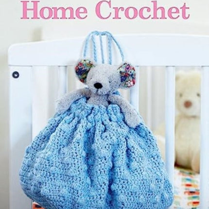 The Compact Guide to Home Crochet