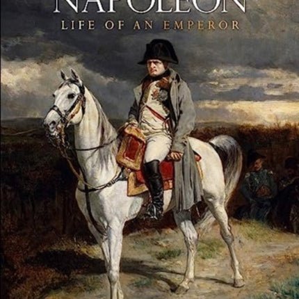 Napoleon: Life of an Emperor