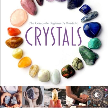 The Complete Beginners Guide to Crystals