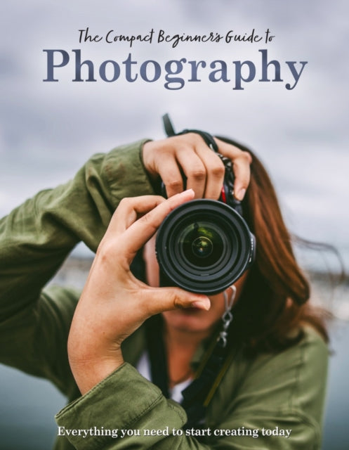 The Compact Beginners Guide to Photography