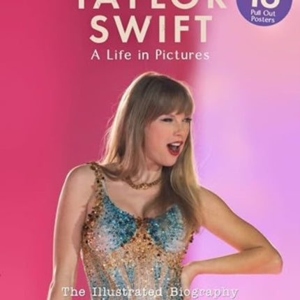 Taylor Swift  A Life In Pictures The Illustrated Biography