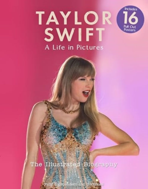 Taylor Swift  A Life In Pictures The Illustrated Biography