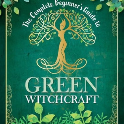 The Complete Beginners Guide to Green Witchcraft