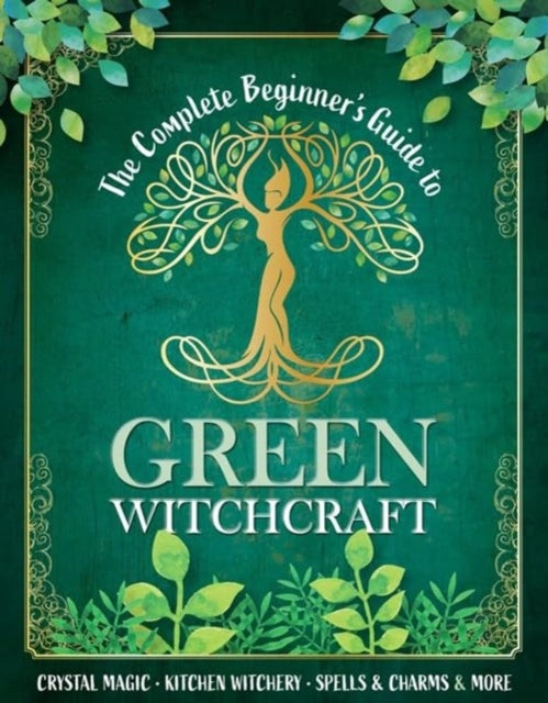 The Complete Beginners Guide to Green Witchcraft