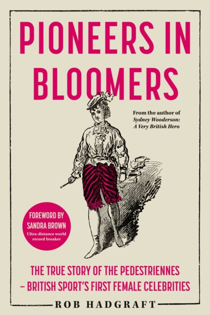 Pioneers in Bloomers: The True Story of the Pedestriennes - British Sport’s First Female Celebrities