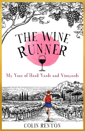 The Wine Runner: My Year of Hard Yards and Vineyards