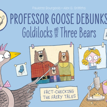 Professor Goose Debunks (1) – Professor Goose Debunks Goldilocks and the Three Bears