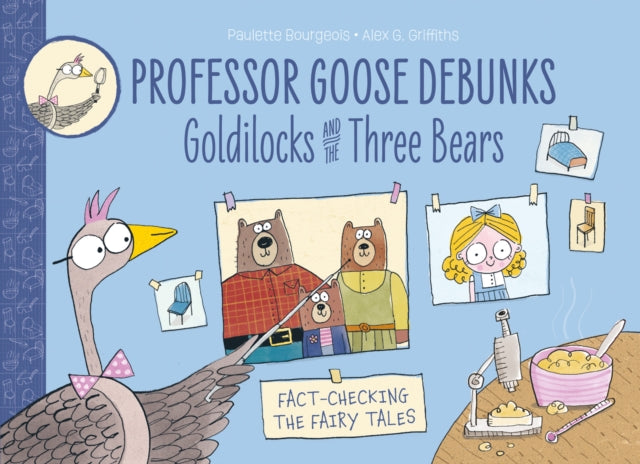 Professor Goose Debunks (1) – Professor Goose Debunks Goldilocks and the Three Bears