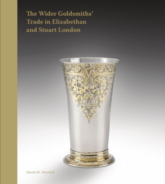 The Wider Goldsmiths Trade in Elizabethan London