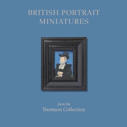 British Portrait Miniatures from the Thomson