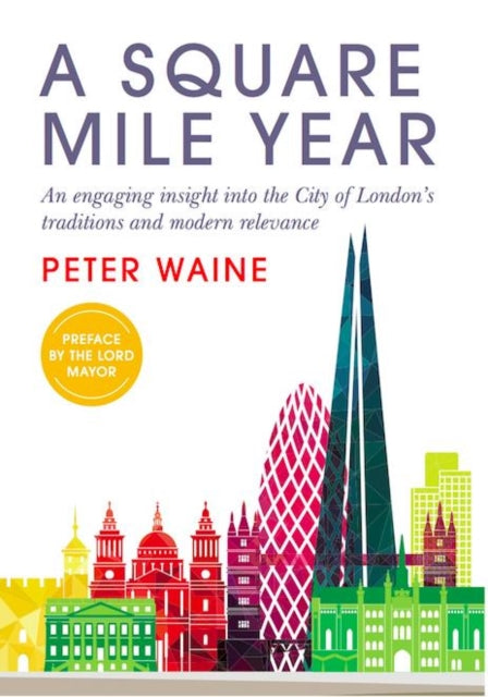 A Square Mile Year: An engaging insight into the City of London's traditions and modern relevance