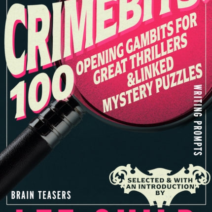 Crimebits 100 Opening Gambits for Great Thrillers