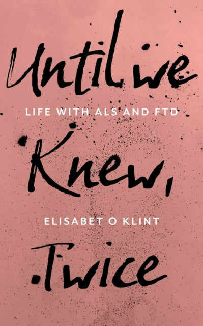 Until We Knew: Life With MND/ALS and FTD