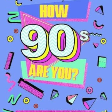 How 90's Are You? Better In My Day Trivia Book