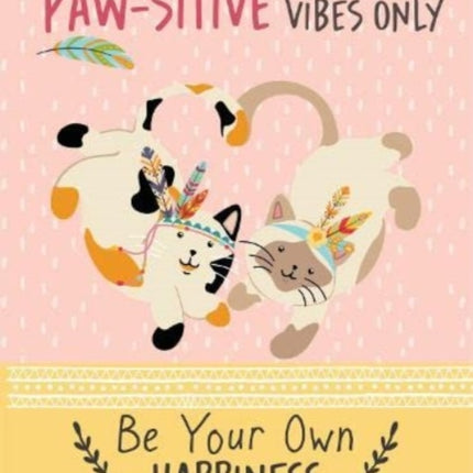 Paw-sitive Vibes Only - Be Your Own Happiness Quote Book: Inspirational Gift For Her