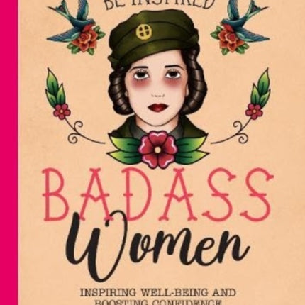 Be Inspired: Badass Women: Tips for Confidence, Well-Being & Boosting Your Career