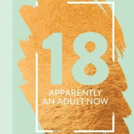 18: Apparently An Adult Now: Fun Age Quote Pocket Book