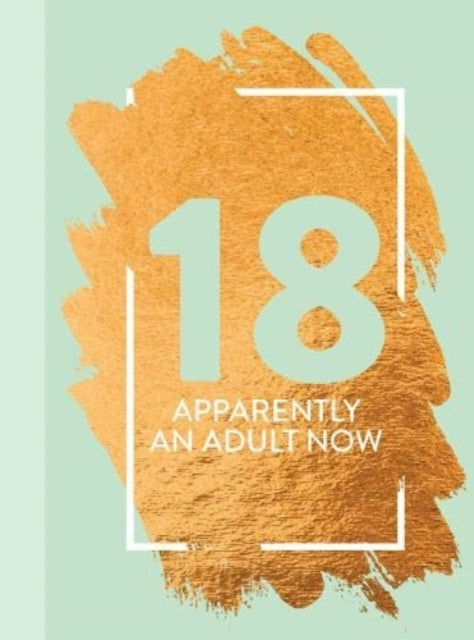 18: Apparently An Adult Now: Fun Age Quote Pocket Book