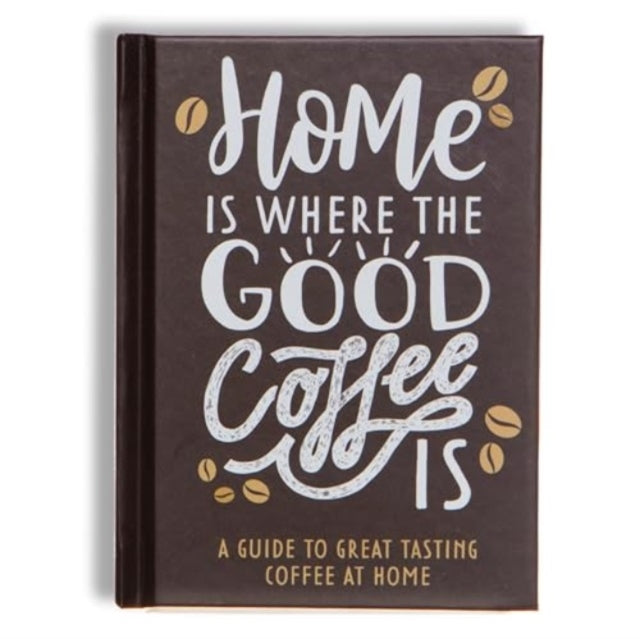 Home Is Where The Good Coffee Is