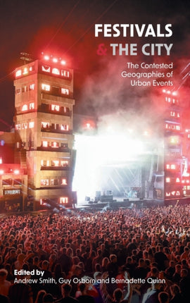Festivals and the City: The Contested Geographies of Urban Events