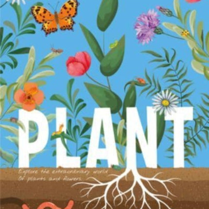 Plant: Explore the Extraordinary World of Plants and Flowers