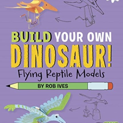 Flying Reptile Models: Build Your Own Dinosaurs - Interactive Model Making STEAM